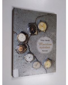 Kirjailijan Tuija Takala käytetty teos Muiston ajastus