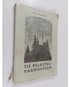 Kirjailijan D. L Moody käytetty kirja Tie pelastusvarmuuteen