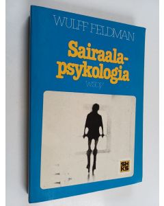 Kirjailijan Wulff Feldman käytetty kirja Sairaalapsykologia