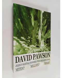 Kirjailijan David Pawson käytetty kirja Jeesus kastaa yhdessä Pyhässä Hengessä : miten? milloin? miksi?