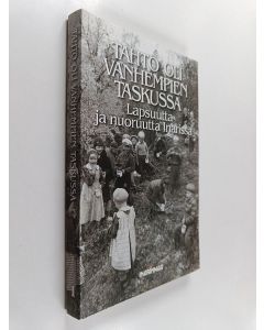 käytetty kirja Tahto oli vanhempien taskussa : lapsuutta ja nuoruutta Inarissa