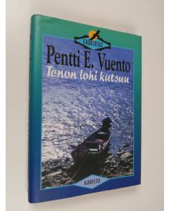 Kirjailijan Pentti E. Vuento käytetty kirja Tenon lohi kutsuu