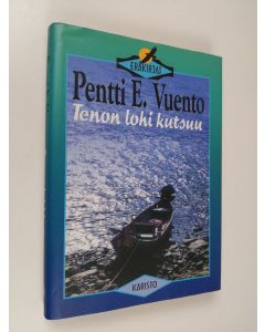 Kirjailijan Pentti E. Vuento käytetty kirja Tenon lohi kutsuu