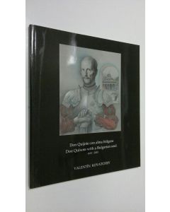 Kirjailijan Valentin Kovatchev käytetty kirja Don Quijote con alma bulgara 1605-2005 = Don Quixote with a Bulgarian soul 1605-2005 (ERINOMAINEN)