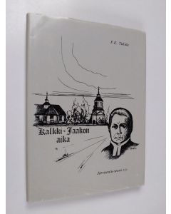 Kirjailijan F. E. Takala käytetty kirja Kalkki-Jaakon aika (signeerattu, tekijän omiste)