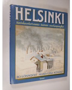 Kirjailijan Bo Lönnqvist käytetty kirja Helsinki : kuninkaankartanosta Suomen suurkaupungiksi