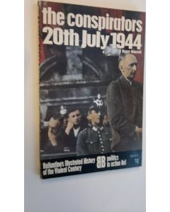 Kirjailijan Roger Manwell käytetty kirja The conspirators 20th July 1944 - D`Ballantine's Illustrated History of the Violent Century, politics in action No. 1