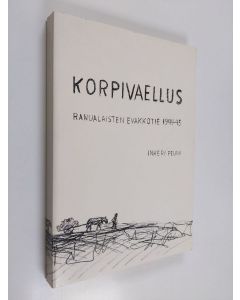 Kirjailijan Inkeri Peuna käytetty kirja Korpivaellus : ranualaisten evakkotie 1944-1945