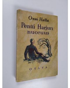 Kirjailijan Onni Halla käytetty kirja Pentti Harjun nuoruus