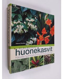 Kirjailijan Valerie Bradley käytetty kirja Kukoistavat huonekasvit : kasvata hyvinvoivia ja terveitä huonekasveja