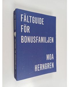 Kirjailijan Moa Herngren käytetty kirja Fältguide för bonusfamiljen