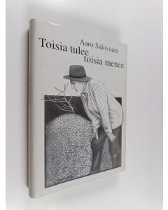 Kirjailijan Aaro Salovaara käytetty kirja Toisia tulee toisia menee (signeerattu) : tarinoita suvusta ja kotiseudusta