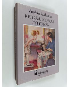 Kirjailijan Vuokko Isaksson käytetty kirja Kehrää, kehrää tyttönen