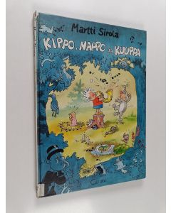 Kirjailijan Martti Sirola käytetty kirja Kippo, Nappo ja Kuuppa