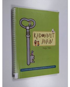 Kirjailijan Maiju Mäki käytetty teos Kadonnut avain : aistielämyksiä tarjoava musiikkiliikuntaseikkailu
