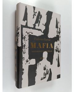 Kirjailijan Federico Varese käytetty kirja Mafia : syntymästä kuolemaan