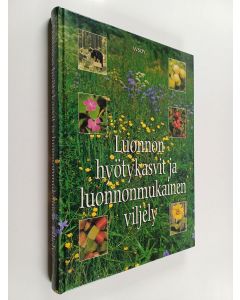 Kirjailijan Toivo Rautavaara käytetty kirja Luonnon hyötykasvit ja luonnonmukainen viljely