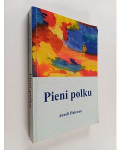 Kirjailijan Anneli Halonen käytetty kirja Pieni polku