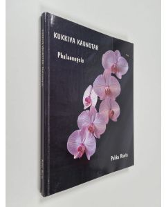 Kirjailijan Pekka Ranta käytetty kirja Kukkiva kaunotar : phalaenopsis