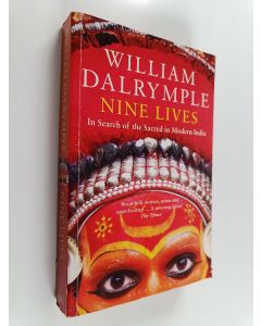 Kirjailijan William Dalrymple käytetty kirja Nine Lives : In Search of the Sacred in Modern India