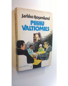 Kirjailijan Jarkko Rosenlund käytetty kirja Pikku valtiomies
