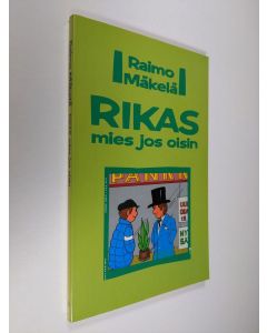 Kirjailijan Raimo Mäkelä käytetty kirja Rikas mies jos oisin