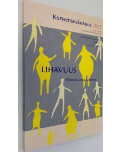 Kirjailijan 24.-26.10.2005. käytetty kirja Lihavuus : painavaa asiaa painosta : konsensuskokous 24-26102005
