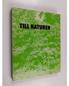 käytetty kirja Till naturen : en antologi i svensk naturlyrik i urval