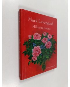 Kirjailijan Mark Levengood käytetty kirja Miljoona ruusua