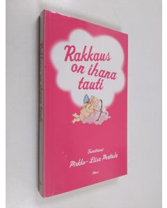 Tekijän Pirkko-Liisa Perttula  käytetty kirja Rakkaus on ihana tauti