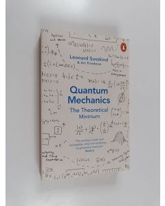 Kirjailijan Leonard Susskind käytetty kirja Quantum mechanics : the theoretical minimum