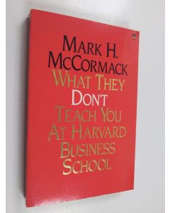 Kirjailijan Mark H. McCormack käytetty kirja What they don't teach you at Harvard Business School