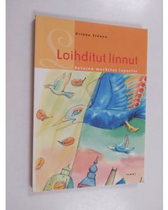 Kirjailijan Hilkka Ylönen käytetty kirja Loihditut linnut : satujen merkitys lapselle - Satujen merkitys lapselle