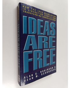 Kirjailijan Alan G. Robinson & Dean M. Schroeder käytetty kirja Ideas Are Free - How the Idea Revolution Is Liberating People and Transforming Organizations