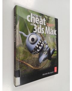 Kirjailijan Michele Bousquet käytetty kirja How to cheat in 3ds Max 2011 : Get spectacular results fast