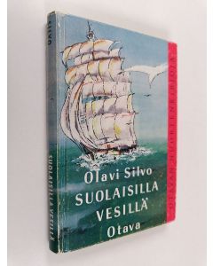 Kirjailijan Olavi Silvo käytetty kirja Suolaisilla vesillä : seikkailuja merillä