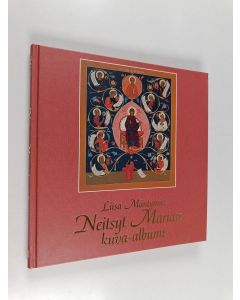 Kirjailijan Liisa Mäntymies käytetty kirja Neitsyt Marian kuva-albumi