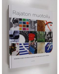 käytetty kirja Rajaton muotoilu : näkökulmia suomalaiseen taideteollisuuteen