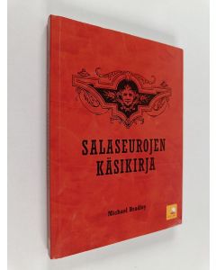 Kirjailijan Michael Bradley käytetty kirja Salaseurojen käsikirja