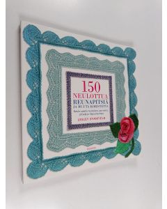 Kirjailijan Lesley Stanfield käytetty kirja 150 neulottua reunapitsiä ja muuta koristetta : neulo upeita reunuksia, punoksia, pitsejä ja hapsunauhoja