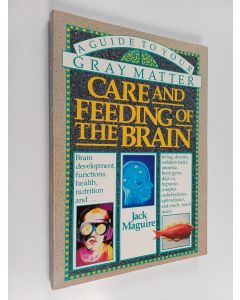 Kirjailijan Jack Maguire käytetty kirja Care and Feeding of the Brain - A Guide to Your Gray Matter