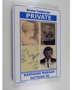 Kirjailijan Bruno Taajamaa käytetty kirja Private : kaipuuni mukaan outside in
