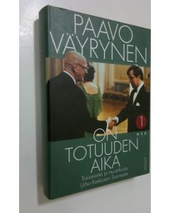 Kirjailijan Paavo Väyrynen käytetty kirja On totuuden aika 1, Tosiasioita ja muistikuvia Urho Kekkosen Suomesta (ERINOMAINEN)