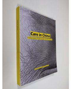 käytetty kirja Care in China : a visual report of older people and their life styles