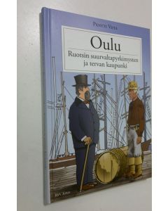 Kirjailijan Pentti Viita käytetty kirja Oulu : Ruotsin suurvaltapyrkimysten ja tervan kaupunki