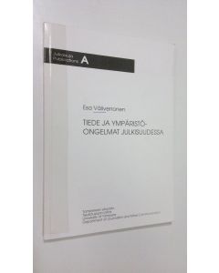 Kirjailijan Esa Väliverronen käytetty kirja Tiede ja ympäristöongelmat julkisuudessa
