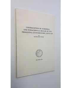 Kirjailijan Henri Kurunmäki käytetty kirja Contraception by subdermal and intracervical release of two progestins, levonorgestrel and ST-1435