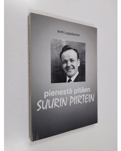 Kirjailijan Antti Lappalainen käytetty kirja Pienestä pitäen suurin piirtein