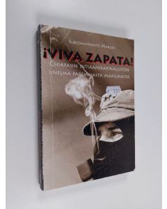 Kirjailijan Marcos käytetty kirja !Viva Zapata! : Chiapasin intiaanikapinallisten unelma paremmasta maailmasta
