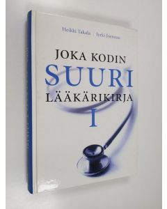 Kirjailijan Jyrki Joensuu & Heikki Takala käytetty kirja Joka kodin suuri lääkärikirja 1